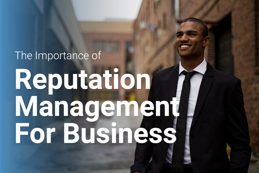 the importance of reputation management for business